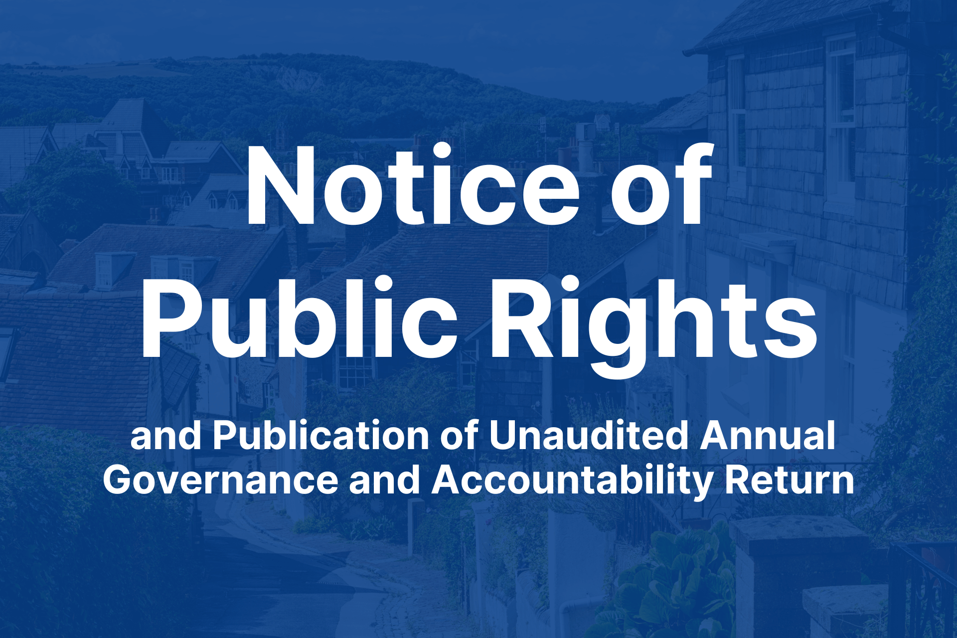 Notice Of Public Rights And Publication Of Unaudited Annual Governance & Accountability Return